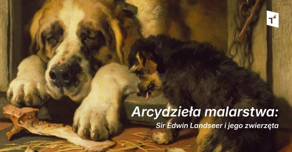 Na obrazie widać dużego psa, który opiera głowę o jakąś powierzchnię, podczas gdy obok niego mniejszy pies gryzie kość. Tekst brzmi: „Arcydzieła malarstwa: Sir Edwin Landseer i jego zwierzęta”.