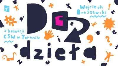 Plansza tytułowa programu „Do dzieła”, przedstawiająca abstrakcyjne kształty oraz napisy „Wojciech Bruszewski" i "z kolekcji CSW w Toruniu”.