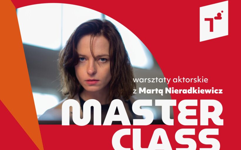 Biały napis - Master class warsztaty z Martą Nieradkiewicz - i zdjęcie aktorki, brunetki patrzącej wprost w obiektyw.