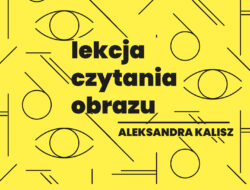 Grafika dekoracyjna – żółty pattern z liniami i graficznie zarysowanymi oczami. Napis Lekcja czytania obrazu, Aleksandra Kalisz.